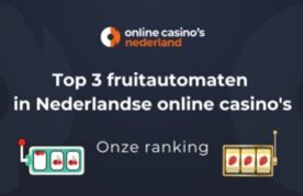 Top 3 fruitautomaten in nederlandse online casinos